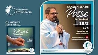 Santa missa de posse Padre Vandemir - Elevação à Paróquia Mãe da Divina Providência.